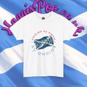 English by birth - Scottish by choice
